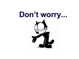 Don’t worry... 