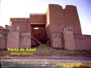Porta de Adad
(antiga Nínive)
 