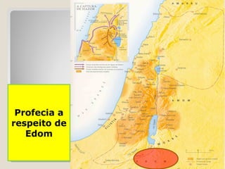 Profecia a
respeito de
Edom
 
