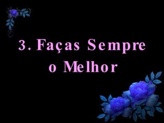 3. Faças Sempre o Melhor 