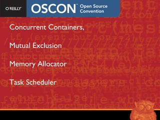 Concurrent Containers, Mutual Exclusion Memory Allocator Task Scheduler 
