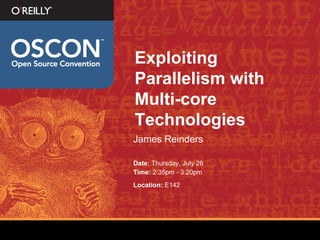 Exploiting Parallelism with Multi-core Technologies ,[object Object],[object Object],[object Object],[object Object]