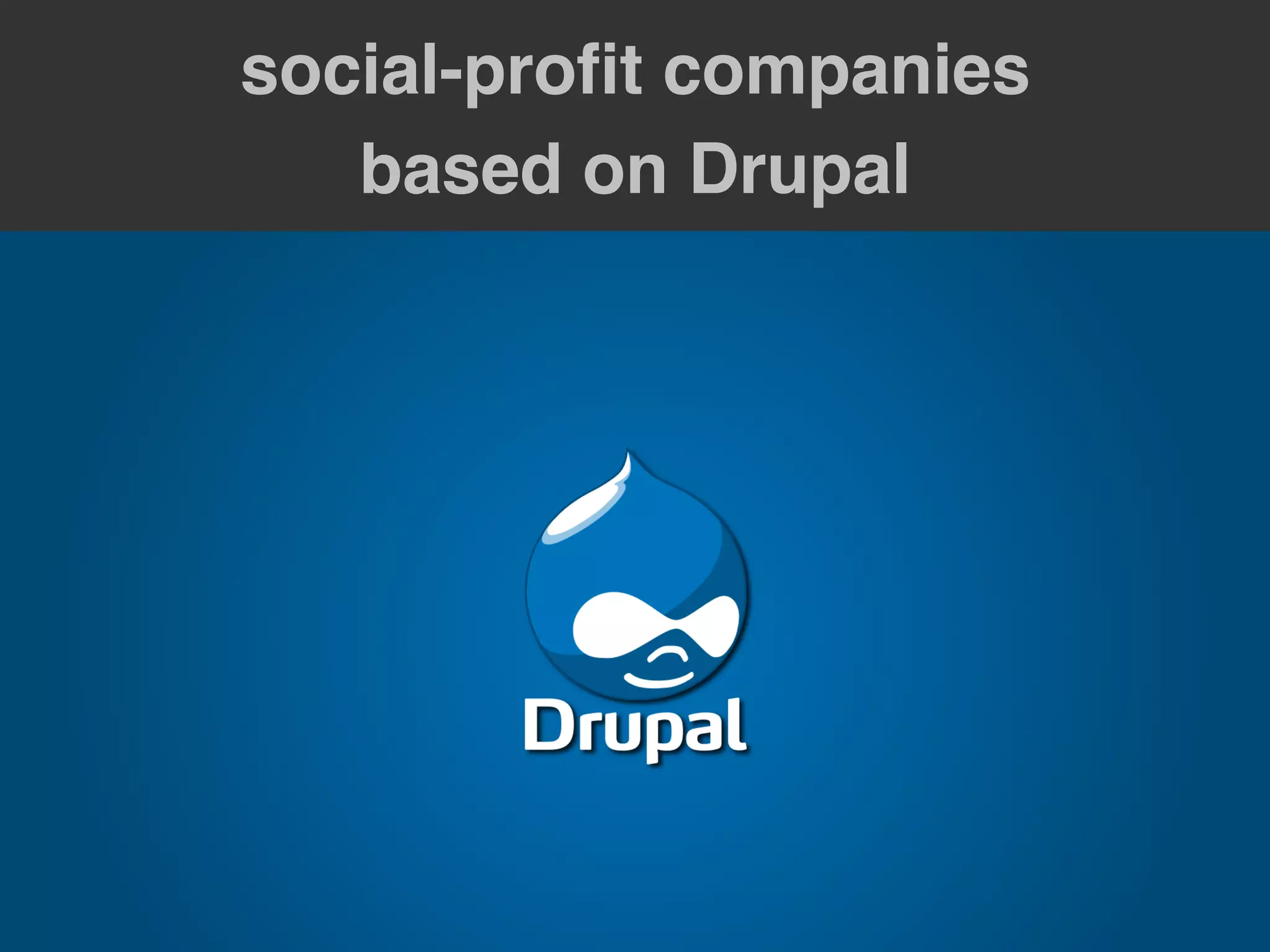 social-profit companies  
   based on Drupal
 