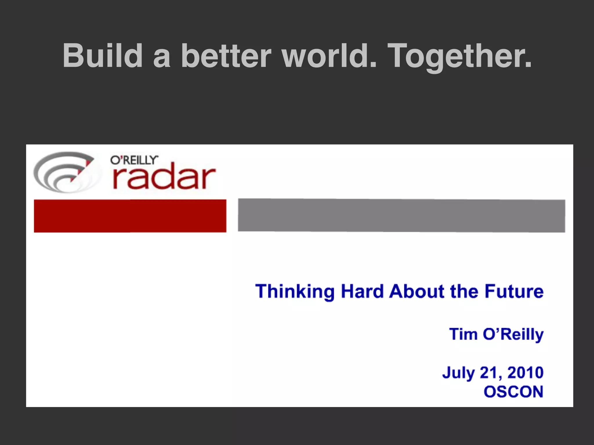 Build a better world. Together.
 