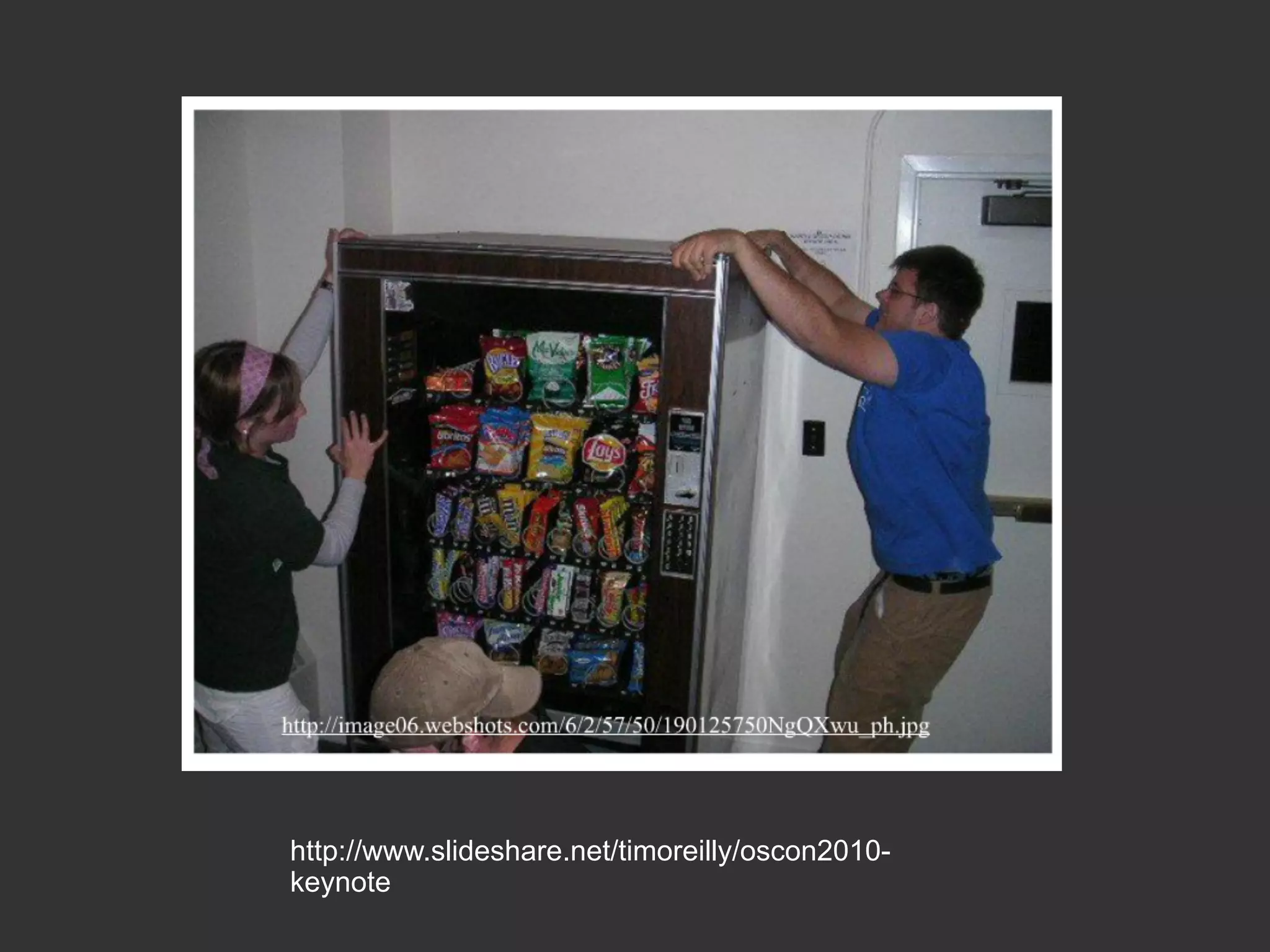 http://www.slideshare.net/timoreilly/oscon2010-
keynote
 