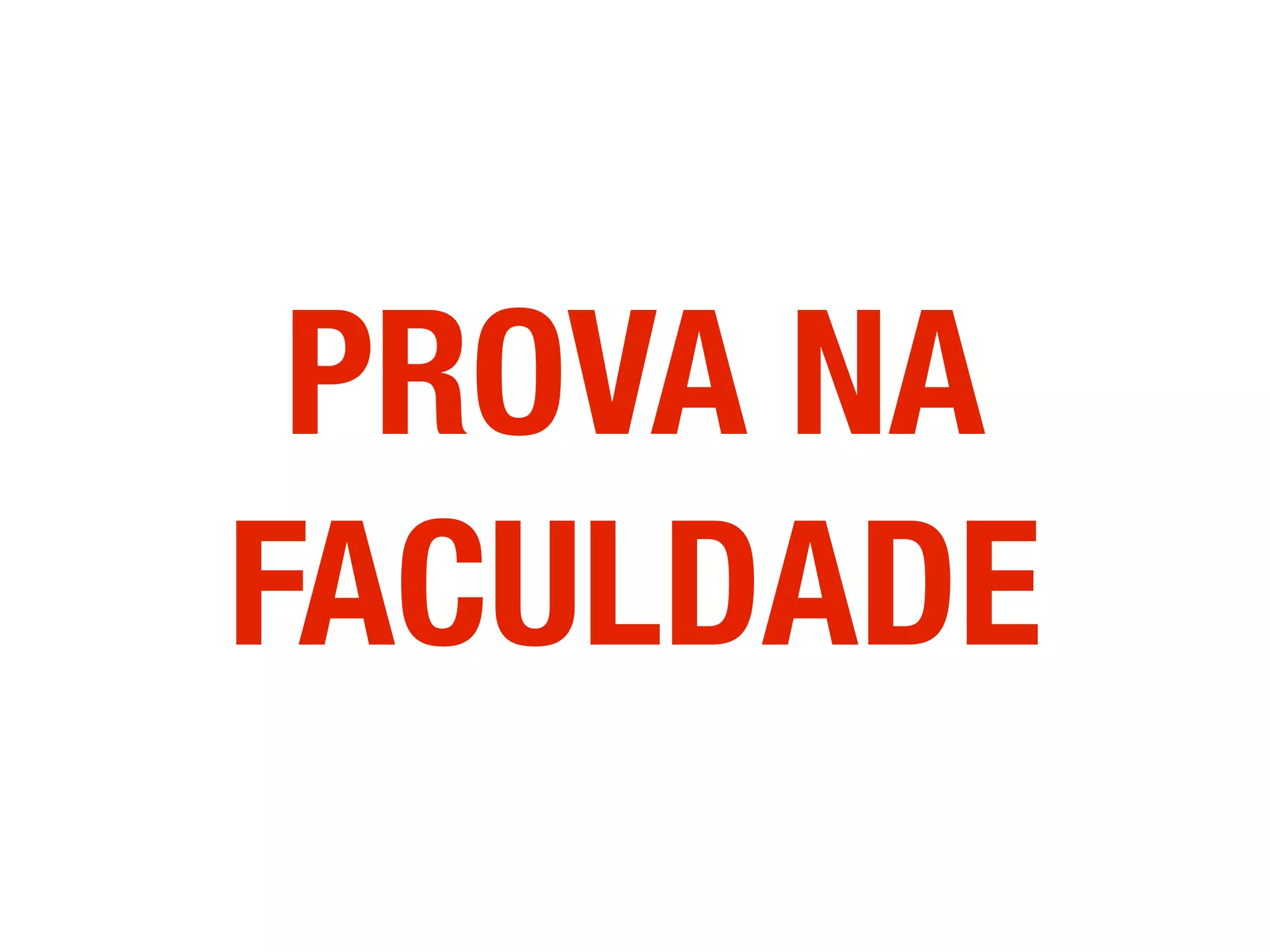 PROVA NA
FACULDADE
 
