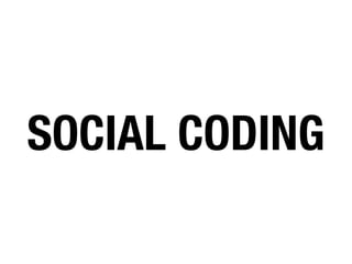 SOCIAL CODING
 