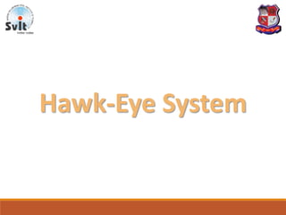 Hawk-Eye System
 