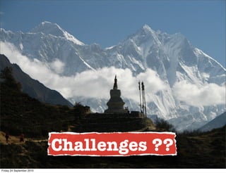 Challenges ??
Friday 24 September 2010
 