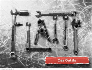 Les Outils

Friday 24 September 2010
 