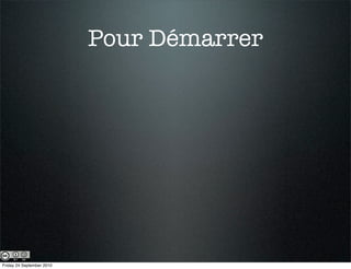 Pour Démarrer




Friday 24 September 2010
 