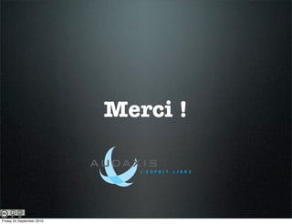 Merci !



Friday 24 September 2010
 