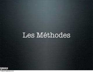Les Méthodes



Friday 24 September 2010
 
