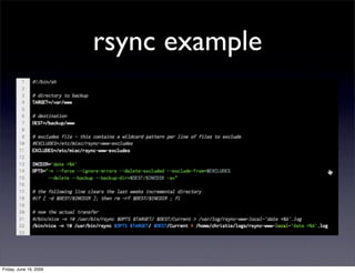 rsync example




Friday, June 19, 2009
 