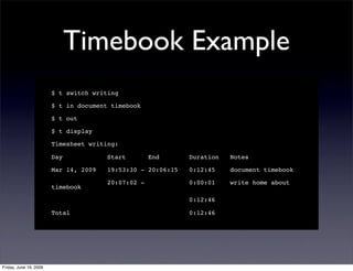 Timebook Example
                        $ t switch writing

                        $ t in document timebook

           ...