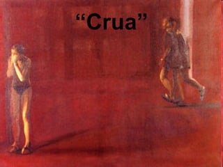 “ Crua” 