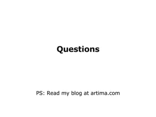 Questions PS: Read my blog at artima.com 