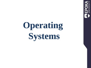 Operating
Systems

 