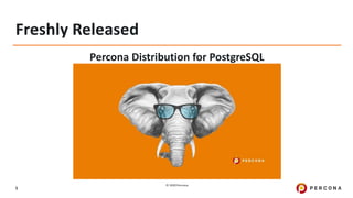 © 2020 Percona.
5
Freshly Released
Percona Distribution for PostgreSQL
 