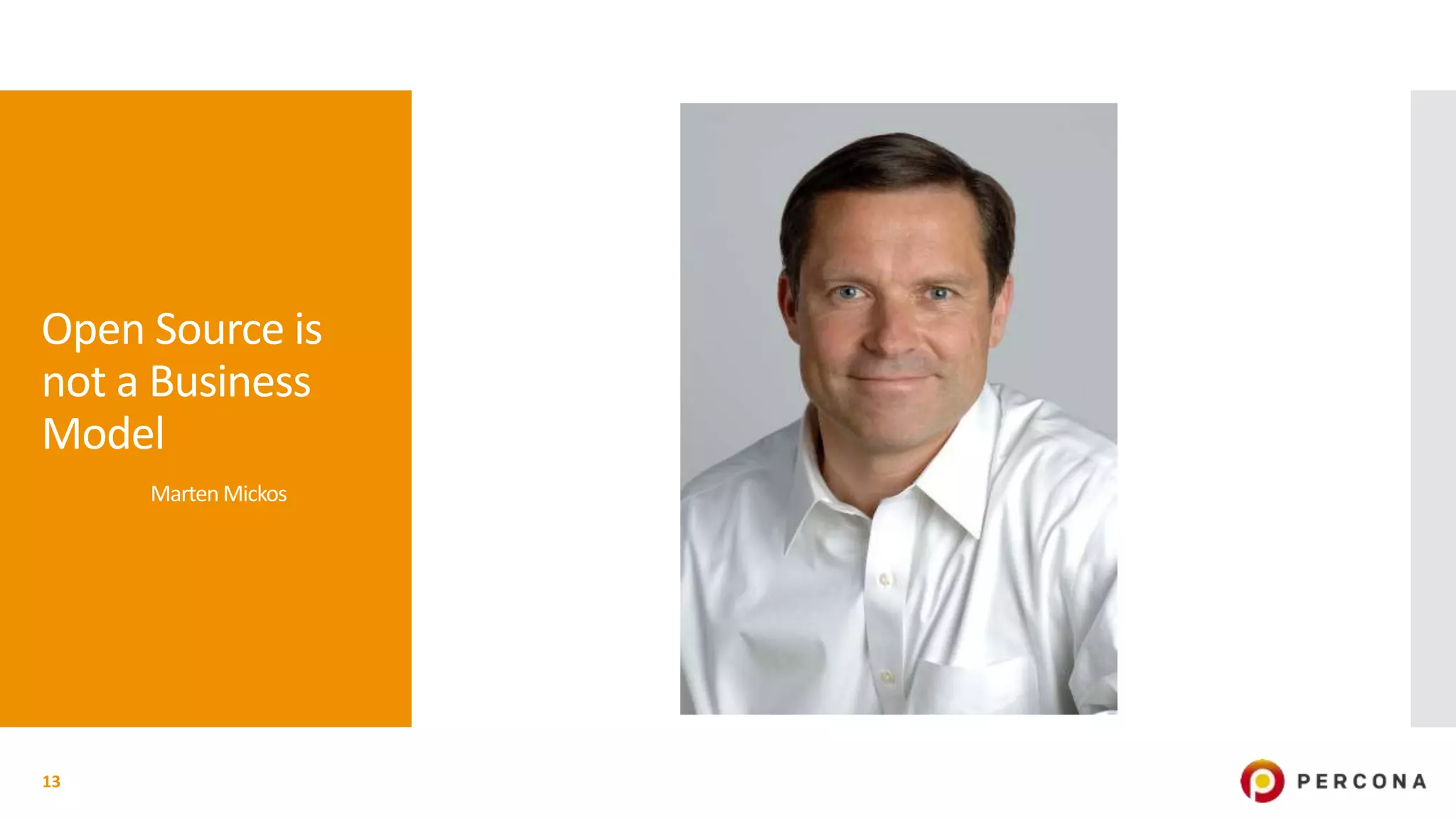 Open Source is
not a Business
Model
Marten Mickos
13
 