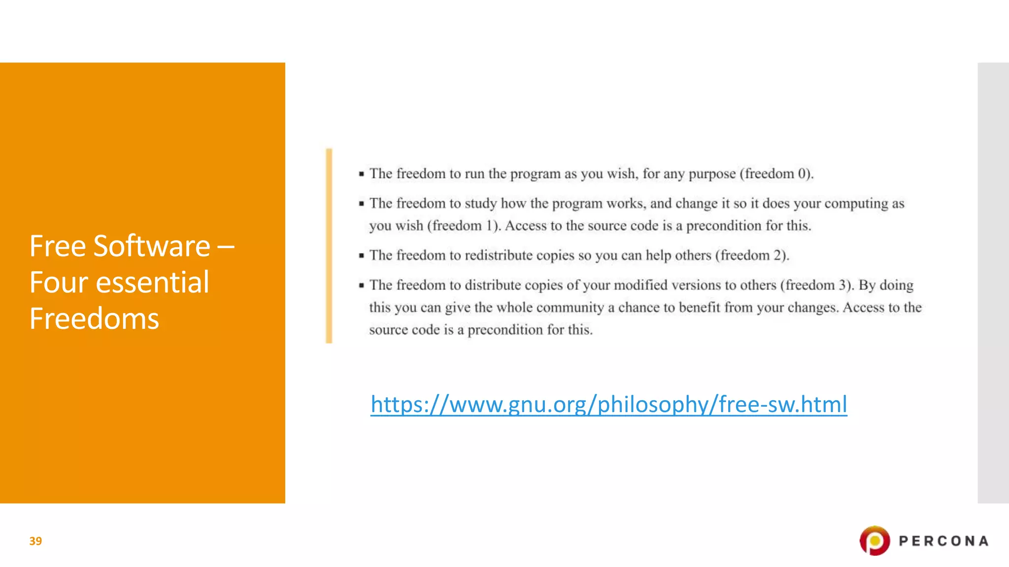 Free Software –
Four essential
Freedoms
39
https://www.gnu.org/philosophy/free-sw.html
 