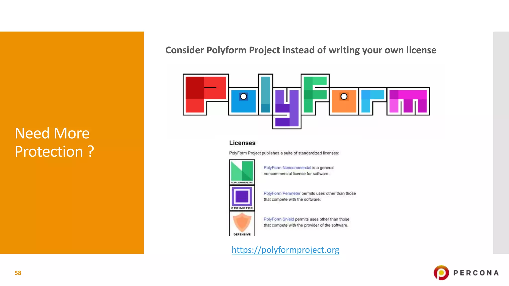 Need More
Protection ?
Consider Polyform Project instead of writing your own license
58
https://polyformproject.org
 