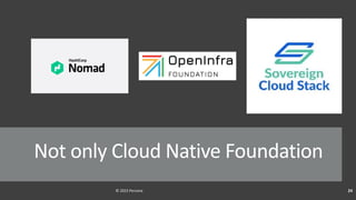 Not only Cloud Native Foundation
© 2023 Percona 24
 