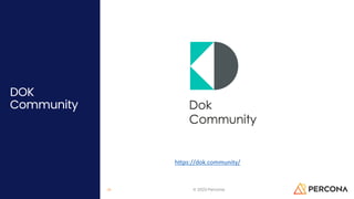 DOK
Community
© 2023 Percona
29
https://dok.community/
 
