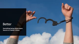 Better
Everything being Equal Open
Source is a better choice
© 2023 Percona 3
 