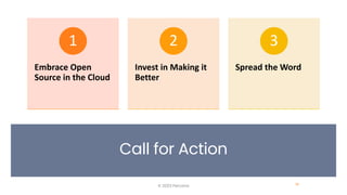Call for Action
© 2023 Percona 36
Embrace Open
Source in the Cloud
1
Invest in Making it
Better
2
Spread the Word
3
 