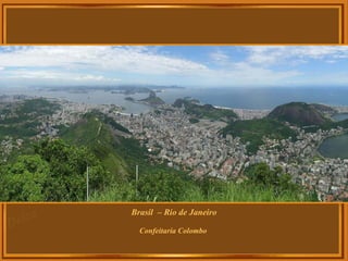 Confeitaria Colombo
Brasil – Rio de Janeiro
 