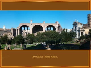 Arrivederci, Roma eterna...
 