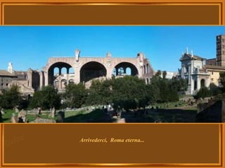 Arrivederci,  Roma eterna...  