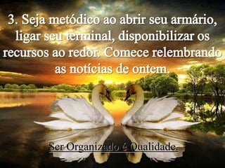 Ser Organizado é Qualidade.
 