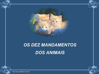 OS DEZ MANDAMENTOS DOS ANIMAIS 