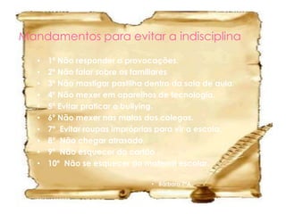 Mandamentos para evitar a indisciplina1º Não responder a provocações.