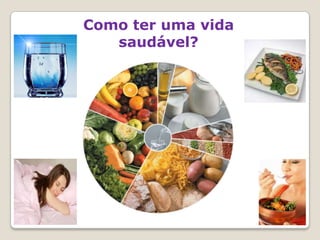 Como ter uma vida saudável?