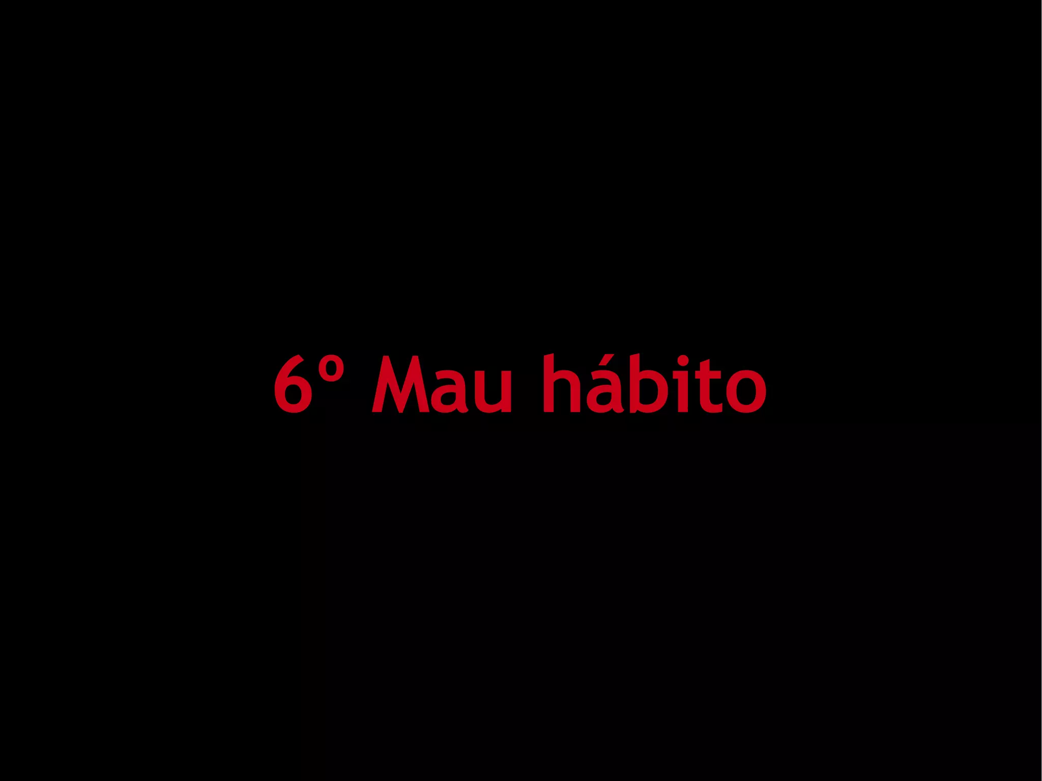 Os 10 maus hábitos dos desenvolvedores JSF