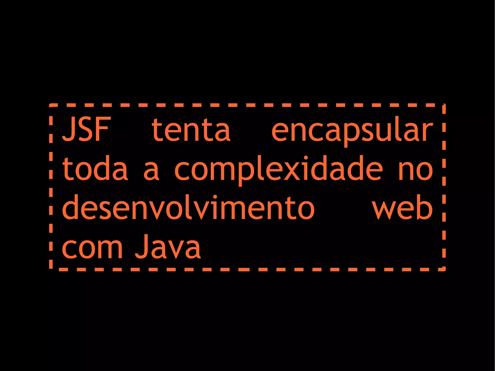 Os 10 maus hábitos dos desenvolvedores JSF