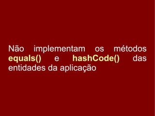 Os 10 maus hábitos dos desenvolvedores JSF