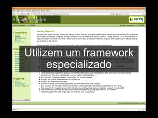 Utilizem um framework
      especializado
 