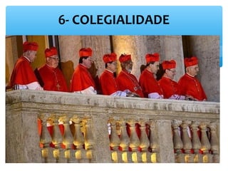 6- COLEGIALIDADE 
 