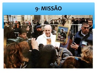 9- MISSÃO 
 