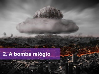 www.agendor.com.br
2. A bomba relógio
 