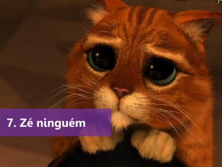 www.agendor.com.br
7. Zé ninguém
 