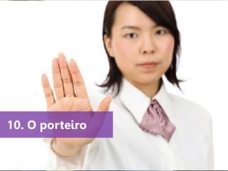 www.agendor.com.br
10. O porteiro
 