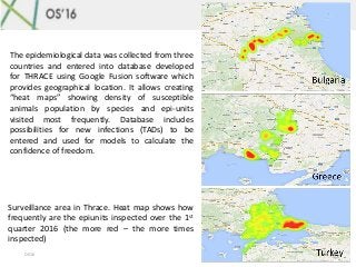 OS16
The epidemiological data was collected from three
countries and entered into database developed
for THRACE using Goog...