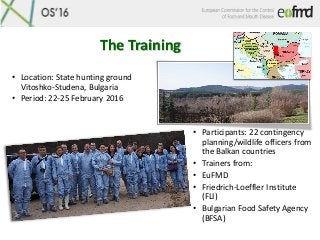 The Training
• Location: State hunting ground
Vitoshko-Studena, Bulgaria
• Period: 22-25 February 2016
• Participants: 22 ...