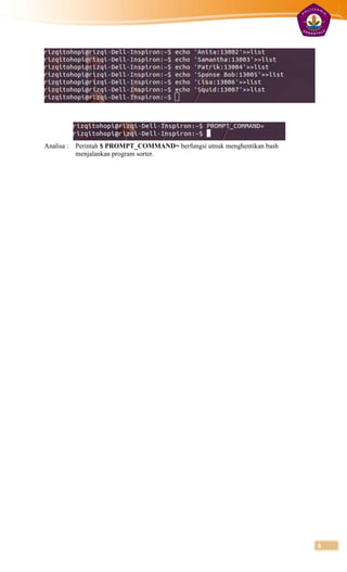 Analisa :   Perintah $ PROMPT_COMMAND= berfungsi utnuk menghentikan bash
            menjalankan program sorter.




                                                                           8
 