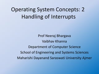 OS concepts 2 handling of interrupts | PPTX